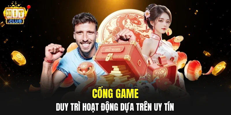 Cổng game duy trì hoạt động dựa trên uy tín 